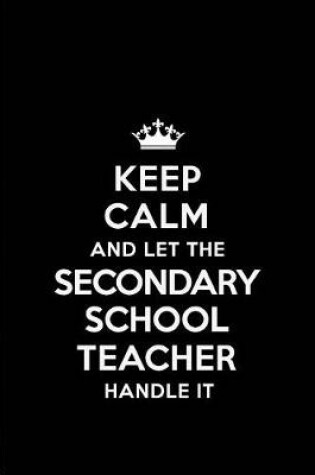 Cover of Keep Calm and Let the Secondary School Teacher Handle It