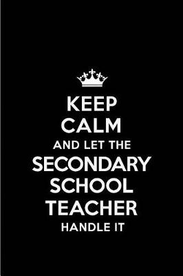 Book cover for Keep Calm and Let the Secondary School Teacher Handle It