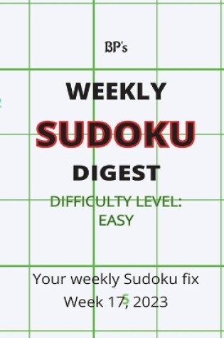 Cover of Bp's Weekly Sudoku Digest - Difficulty Easy - Week 17, 2023