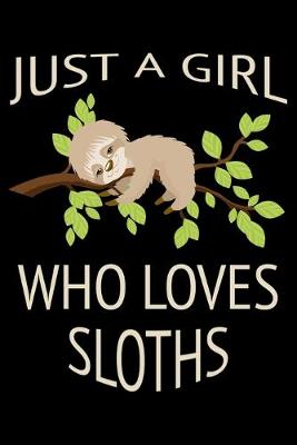 Book cover for Just a girl who loves sloths