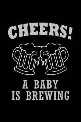 Book cover for Cheers! A baby is Brewing