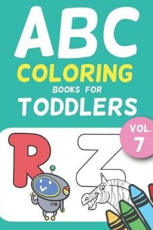 Cover of ABC Coloring Books for Toddlers Vol.7