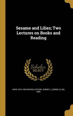 Book cover for Sesame and Lilies; Two Lectures on Books and Reading