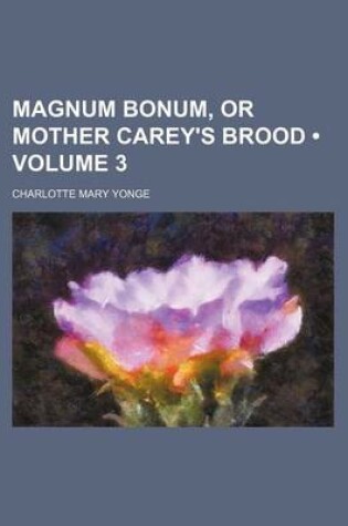 Cover of Magnum Bonum, or Mother Carey's Brood (Volume 3)