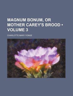 Book cover for Magnum Bonum, or Mother Carey's Brood (Volume 3)