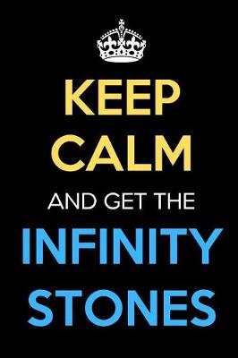 Book cover for Keep Calm and Get The Infinity Stones