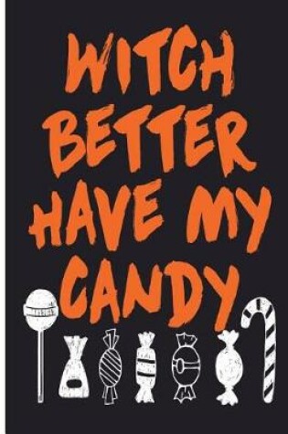 Cover of Witch Better Have My Candy