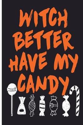 Book cover for Witch Better Have My Candy