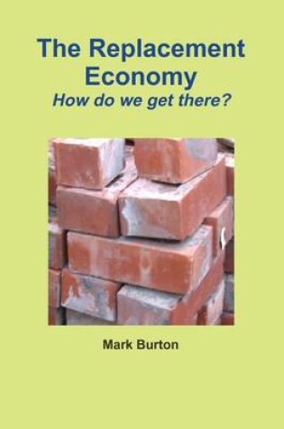 Cover of The Replacement Economy: How Do We Get There?