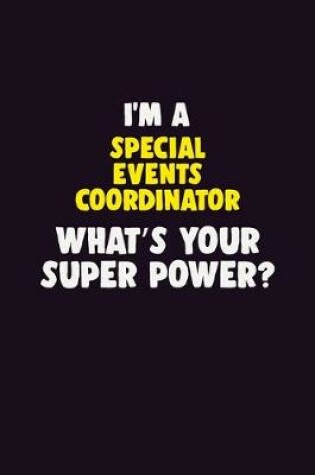 Cover of I'M A Special Events Coordinator, What's Your Super Power?