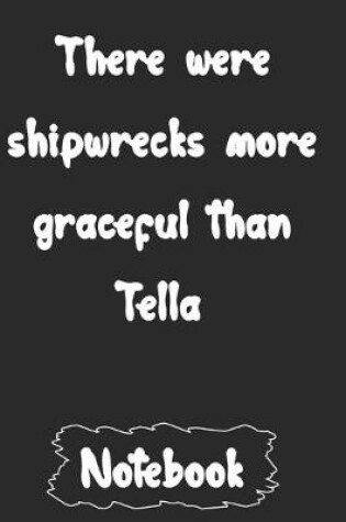 Cover of There were shipwrecks more graceful than Tella.