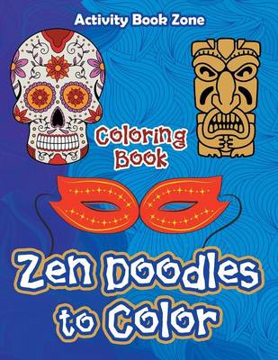 Book cover for Zen Doodles to Color Coloring Book