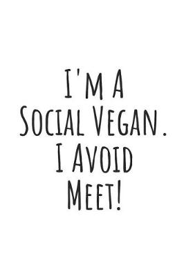 Book cover for I'm a Social Vegan. I Avoid Meet.