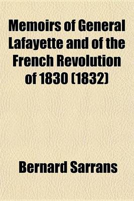 Book cover for Memoirs of General Lafayette and of the French Revolution of 1830 (1832)