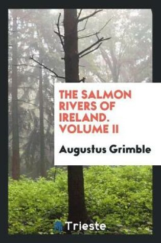 Cover of The Salmon Rivers of Ireland. Volume II