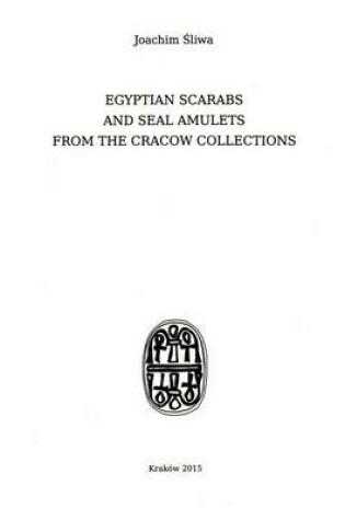 Cover of Egyptian Scarabs and Seal Amulets from the Cracow Collections