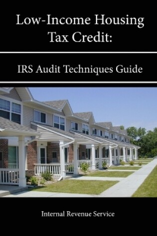 Cover of Low-Income Housing Tax Credit: IRS Audit Techniques Guide