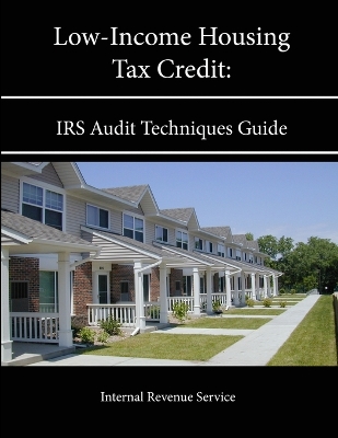 Book cover for Low-Income Housing Tax Credit: IRS Audit Techniques Guide