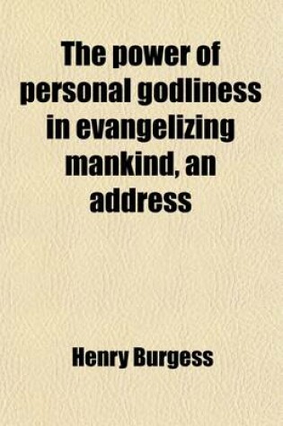 Cover of The Power of Personal Godliness in Evangelizing Mankind, an Address