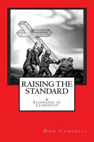 Cover of Raising the Standard & the Standards of Leadership