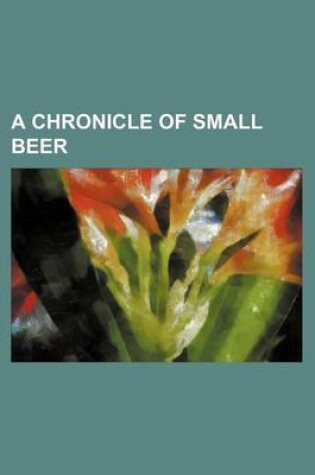 Cover of A Chronicle of Small Beer