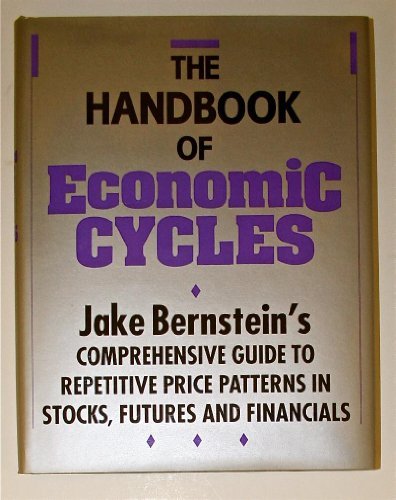 Book cover for Handbook of Economic Cycles: Jake Bernsteins Guide to Repetitive Price Patterns in Stocks, Futures and Financials