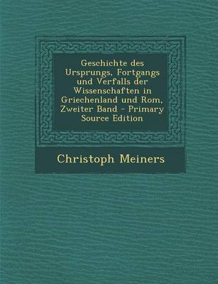 Book cover for Geschichte Des Ursprungs, Fortgangs Und Verfalls Der Wissenschaften in Griechenland Und ROM, Zweiter Band