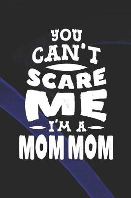 Book cover for You Can't Scare Me I'm A Mom Mom