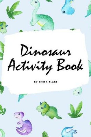 Cover of Dinosaur Coloring and Activity Book for Children (8.5x8.5 Coloring Book / Activity Book)