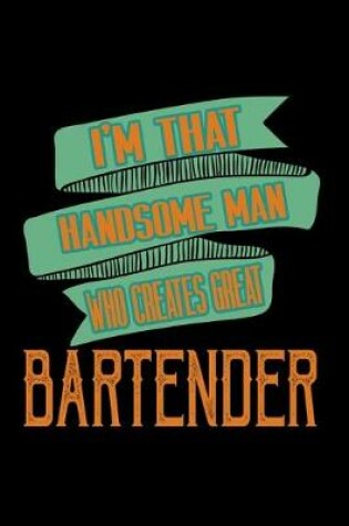 Cover of I'm that handsome man who creates great bartender