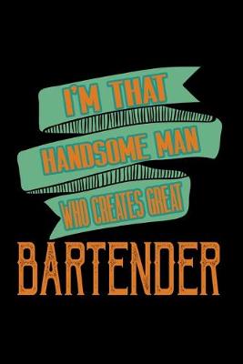 Book cover for I'm that handsome man who creates great bartender