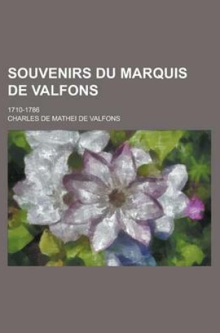 Cover of Souvenirs Du Marquis de Valfons; 1710-1786