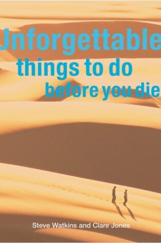 Cover of Unforgettable Things to Do Before You Die