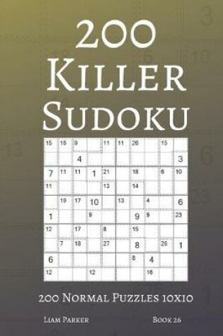 Cover of Killer Sudoku - 200 Normal Puzzles 10x10 (book 26)