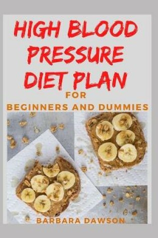 Cover of High Blood Pressure Diet Plan For Beginners and Dummies