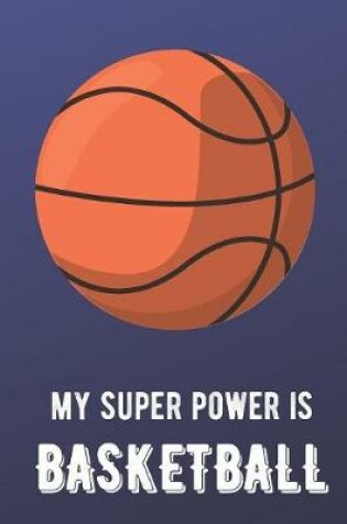 Cover of My Super Power Is Basketball