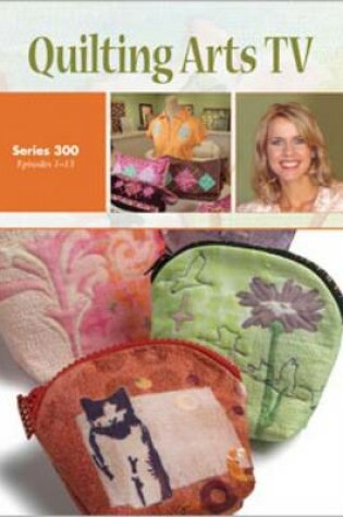 Cover of Quilting Arts TV Series 300 DVD