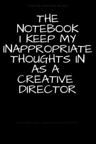 Cover of The Notebook I Keep My Inappropriate Thoughts In As A Creative Director