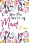 Book cover for I love that you're my Mom because
