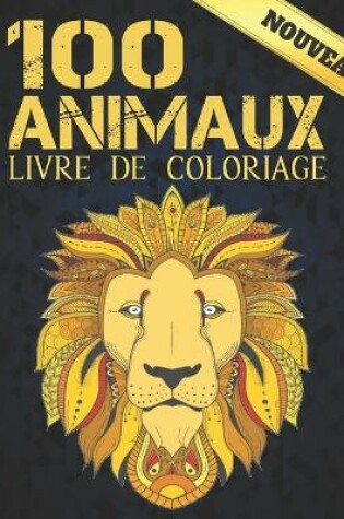 Cover of 100 Animaux Livre de Coloriage Nouveau