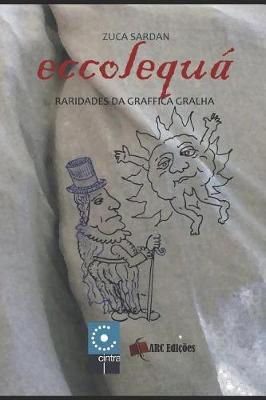 Book cover for Eccolequá - Raridades da Graffica Gralha