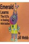 Book cover for Emerald Learns the 8 D's in Dealing With Bullies