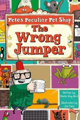 Cover of Bug Club Purple A/2C Pete's Peculiar Pet Shop: The Wrong Jumper 6-pack
