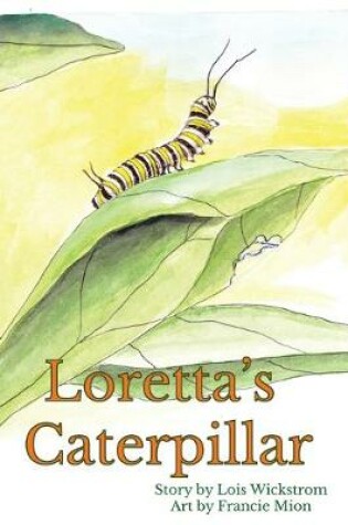Cover of Loretta's Caterpillar (hardcover)