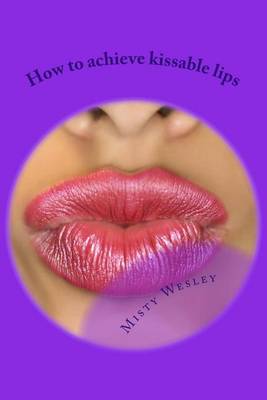 Book cover for How to achieve kissable lips