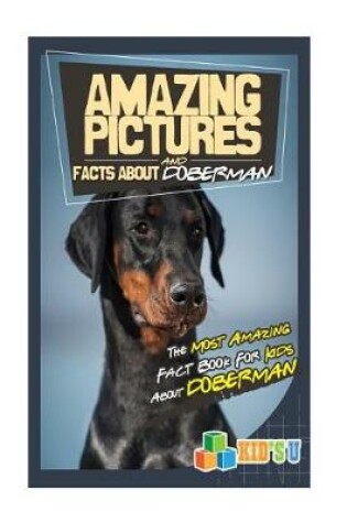 Cover of Amazing Pictures and Facts about Doberman Pinschers