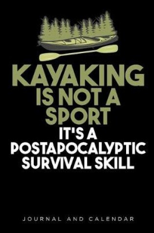 Cover of Kayaking Is Not a Sport It's a Postapocalyptic Survival Skill