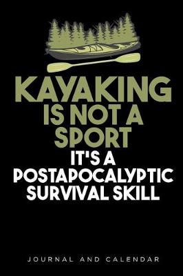 Book cover for Kayaking Is Not a Sport It's a Postapocalyptic Survival Skill