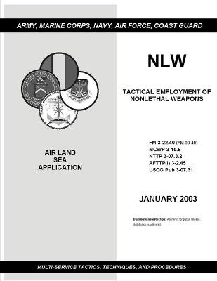 Book cover for FM 3-22.40 (FM 90-40) Tactical Employment of Nonlethal Weapons