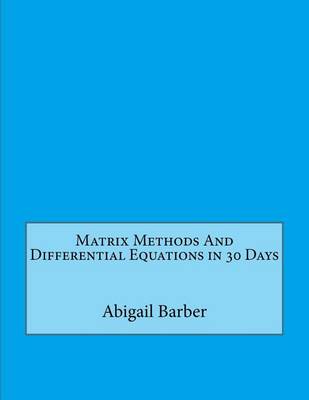 Book cover for Matrix Methods and Differential Equations in 30 Days